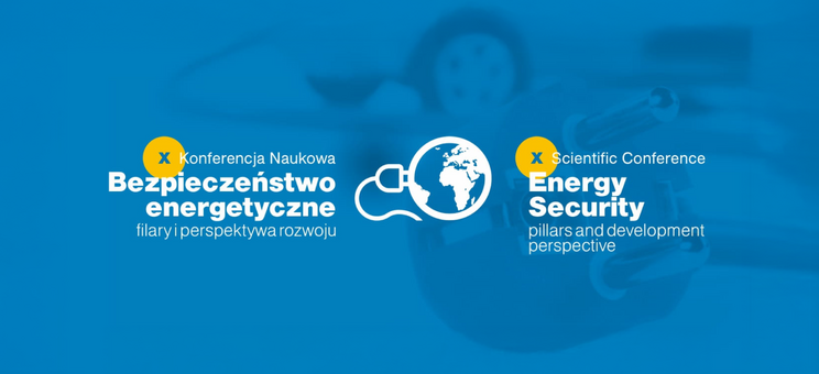 „Bezpieczeństwo energetyczne – filary i perspektywa rozwoju” – zapowiedź